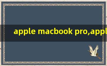 apple macbook pro,apple macbook pro 16英寸